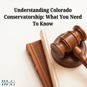 Colorado Conservatorship Attorney